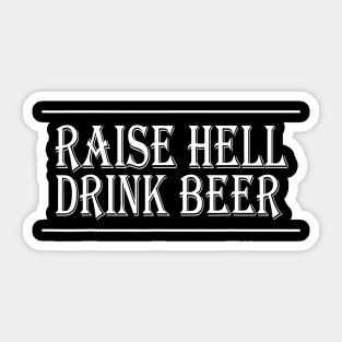 Raise Hell Drink Beer Mens Womens Redneck Country Sticker